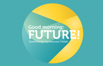 Good morning: Future! Konferencja Dyrektorów Hoteli i Obiektów Konferencyjnych. 