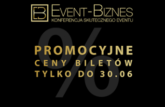 Promocyjne ceny biletów na III edycję konferencji Event Biznes tylko do końca czerwca!